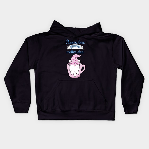 Choose love gnome matter what Kids Hoodie by Purrfect